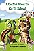 I Do Not Want To Go To School (Oscar and Lea Book)