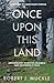 Once upon This Land: Archae...