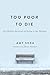 Too Poor to Die: The Hidden Realities of Dying in the Margins