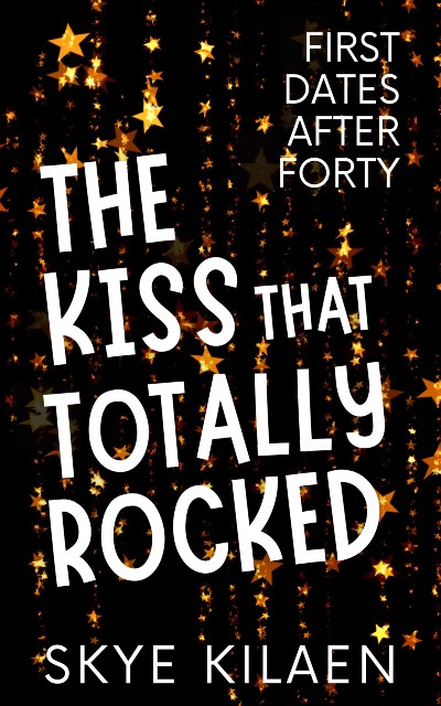 The Kiss That Totally Rocked (First Dates After Forty #1)