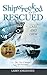 Shipwrecked and Rescued: Th...
