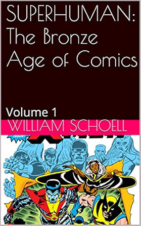 The Bronze Age of Comics: Superhuman Volume 1: Volume 1 (Kindle Edition)