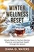 Winter Wellness Reset: Simple Steps to Nurture Mental, Physical, and Spiritual Health Through the Season