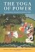 The Yoga of Power: Yoga as Political Thought and Practice in India