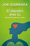 El placebo eres t...