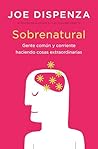 Sobrenatural: Gente corriente haciendo cosas extraordinarias (Spanish Edition) Sobrenatural: Gente corriente haciendo cosas extraordinarias (Spanish Edition)