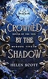 Crowned by the Shadow by Helen  Scott