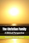 The Christian Family by Hegumen Abraam Sleman