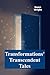 Transformations' Transcendent Tales: Möbius transformations, conformal mappings, and their role in complex function theory