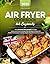 Air Fryer Cookbook for Begi...