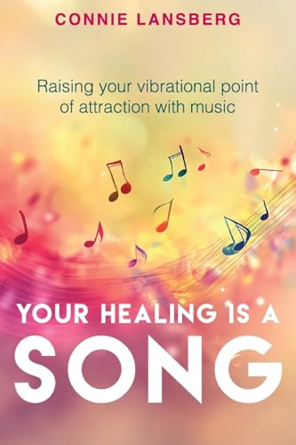Your Healing Is A SONG: Raising your vibrational point of attraction with music (Paperback)