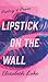 Lipstick on the Wall