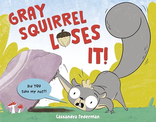 Gray Squirrel Loses It! (Hardcover)
