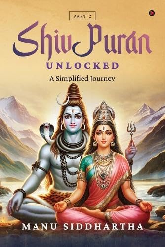 Shiv Puran Unlocked (Part 2): A Simplified Journey