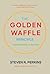 The Golden Waffle Principle...