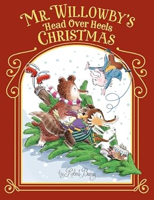 Mr. Willowby's Head Over Heels Christmas by Robert Barry