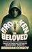Broken to Beloved: One Man’...