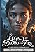 Legacy of Blood and Fire: A...