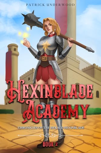 Hexinblade Academy (Chronicles of the Isekai’d Hexinblade #2)