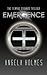 Emergence by Angela Holmes