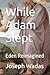 While Adam Slept: Eden Reim...
