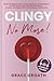CLINGY NO MORE!: How to Tra...