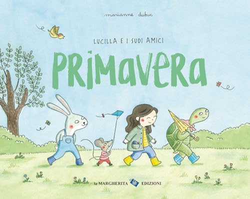 Primavera. Lucilla e i suoi amici. Ediz. (Hardcover)