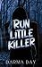 Run Little Killer: A dark M...