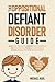 The Oppositional Defiant Disorder Guide by Michael Karl