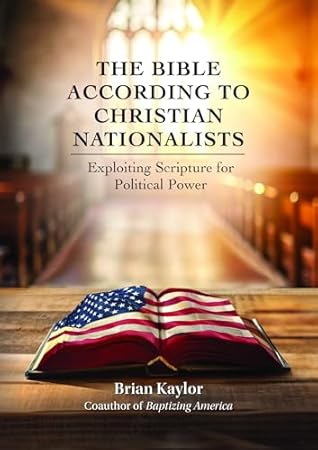 The Bible According to Christian Nationalists: Exploiting Scripture for Political Power