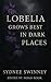 Lobelia Grows Best In Dark Places by Sydnee Swinney