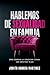 Hablemos de sexualidad en familia: Cómo abordar la educación sexual con nuestros hijos (Spanish Edition)