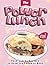 The Power Lunch Cookbook: Pack-and-Go Recipes to Keep You Happy at Noon