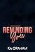 Reminding You by KA Graham