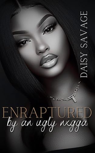 Enraptured By An Ugly N*gga: An Urban Romance Story (Kindle Edition)
