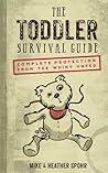 Toddler Survival Guide: Complete Protection from the Whiny Unfed