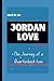 JORDAN LOVE BIOGRAPHY: The ...