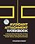 Avoidant Attachment Workbook: A Step-By-Step 28-Day Plan to Stop Pushing People Away, Build Trust, and Create Secure, Loving Relationships