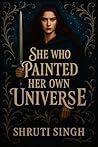 She Who Painted Her Own Universe She Who Painted Her Own Universe
