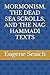 MORMONISM, THE DEAD SEA SCROLLS, AND THE NAG HAMMADI TEXTS