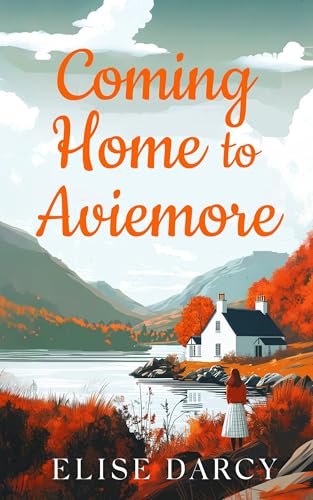 Coming Home to Aviemore (The Scottish Highlands Series Book 6)