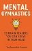 MENTAL GYMNASTICS by Techmaster Anmol