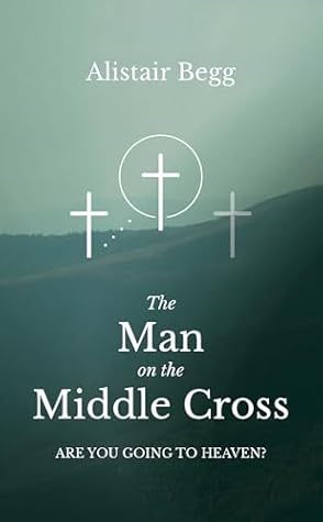 The Man on the Middle Cross : Are you going to heaven?