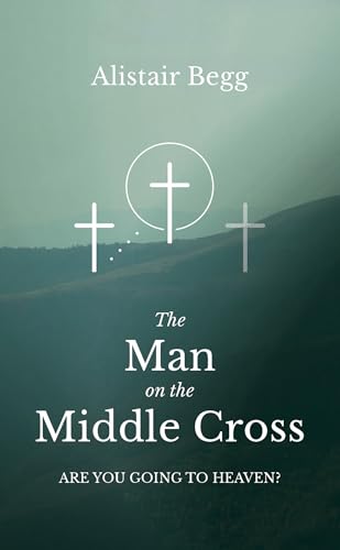 The Man on the Middle Cross : Are you going to heaven? (Paperback)