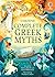 Complete Greek Myths: An Illustrated Collection of Ancient Greek Mythology Featuring Maps and a Glossary (Complete Books)