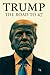 Trump: The Road to 47: From...