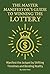 The Master Manifestor's Guide To Winning The Lottery by Julian Knox