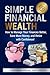 Simple Financial Wealth: How to Manage Your Finances Better, Save More Money, and Retire with Confidence!