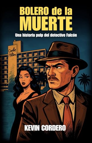 Bolero de la Muerte: Una historia pulp del detective Falcón (Spanish Edition)