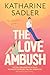 The Love Ambush by Katharine  Sadler